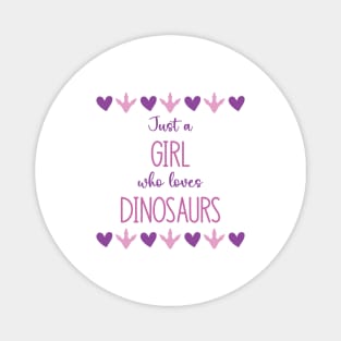 Just a Girl Who Loves Dinosaurs Magnet